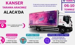 Kanser tarama aracı Alaca’ya geliyor