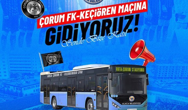 Alaca Belediyesi’nden Çorum FK maçı için ücretsiz ulaşım