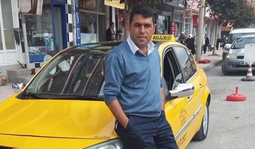 Taksici Selahattin Değirmenci hayatını kaybetti